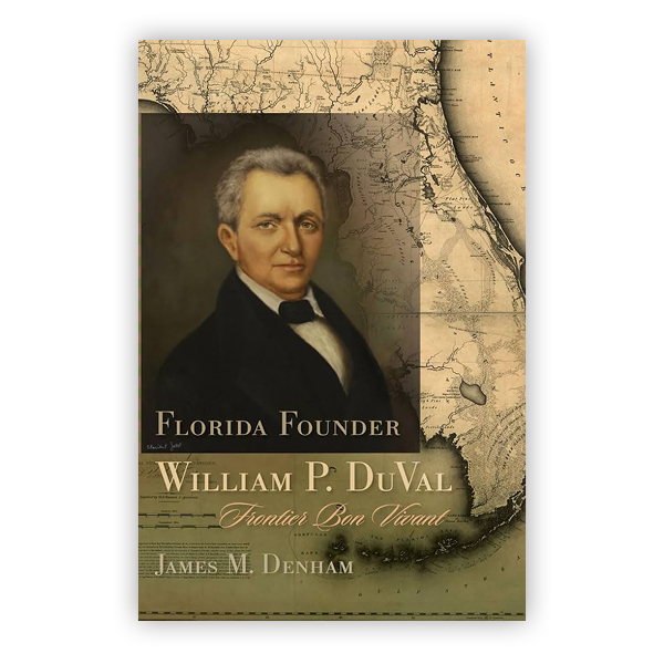  Book: Florida Founder: William P. Duval, Frontier Bon Vivant