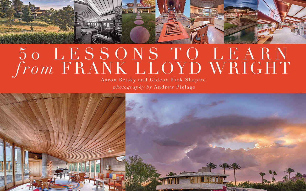 50 Lessons to Learn from Frank Lloyd Wright by Aaron Betsky