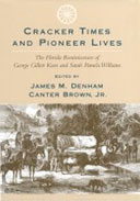 Book: Cracker Times and Pioneer Lives, The Florida Reminiscences of George Gillett Keen and Sarah Pamela Williams
