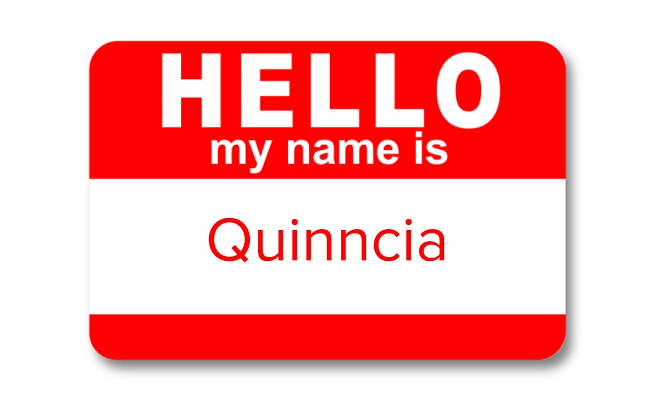 Hello my name is Quinncia